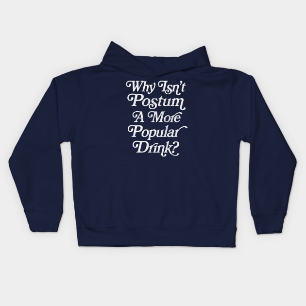 Why isn't Postum a more popular drink? George Costanza Obscure Quote Kids Hoodie by CultOfRomance